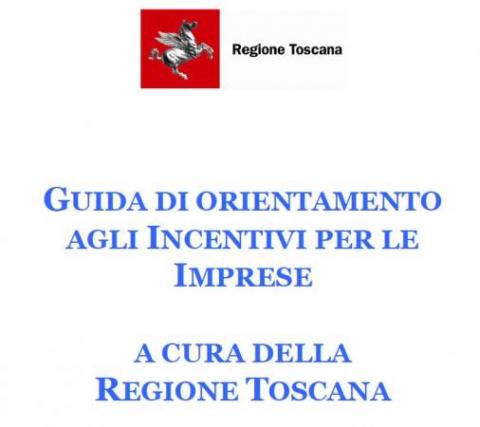 Ecco la Guida aggiornata agli incentivi alle imprese della Regione Toscana -