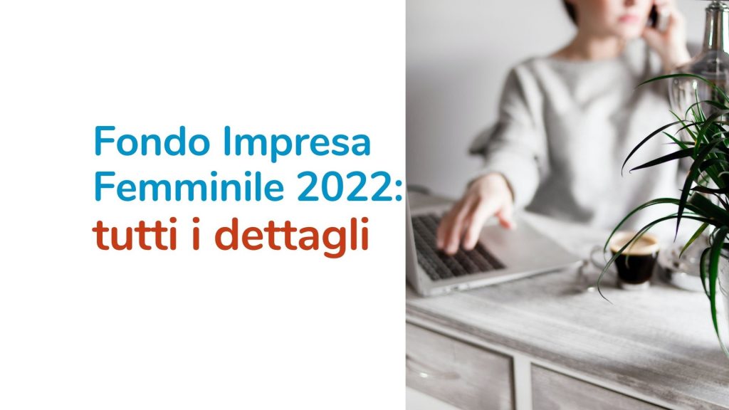 Fondo impresa femminile: a breve l'apertura dei termini. Prenota una consulenza gratuita