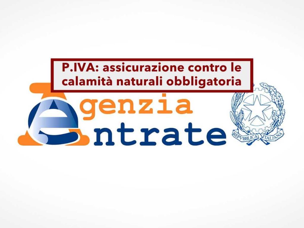 Partite IVA, ora è obbligatoria per tutti l'assicurazione contro le calamità naturali, anche se lavori da casa: scadenze